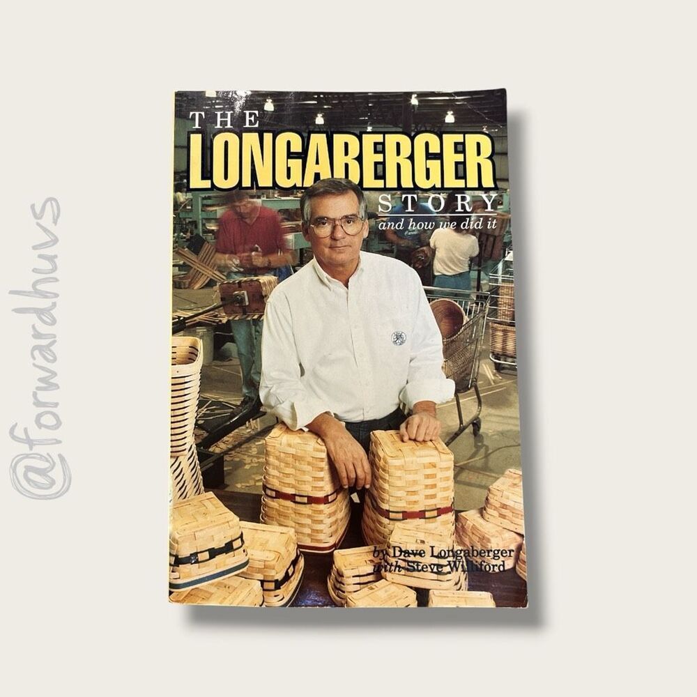 The Longaberger Story and How We Did It Signed by 4 Family Members